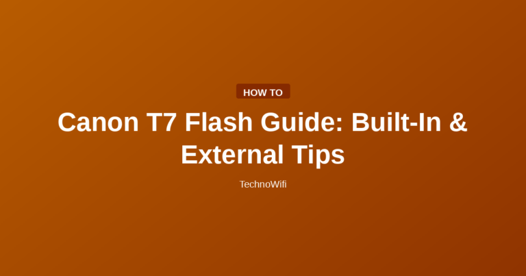 Canon T7 Flash Guide: Built-In & External Tips