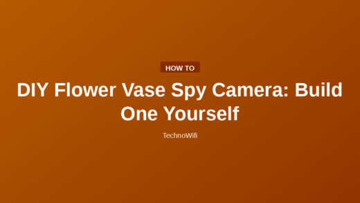 DIY Flower Vase Spy Camera: Build One Yourself