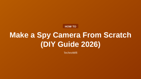 Make a Spy Camera From Scratch (DIY Guide 2026)
