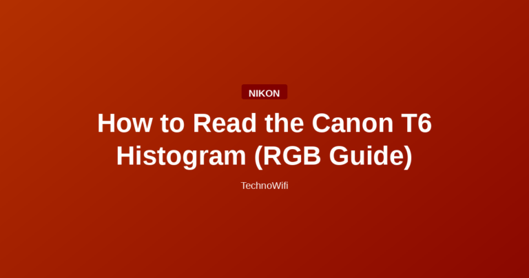 How to Read the Canon T6 Histogram (RGB Guide)