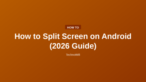 How to Split Screen on Android (2026 Guide)