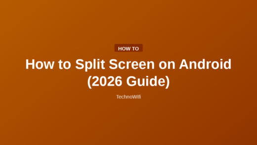 How to Split Screen on Android (2026 Guide)