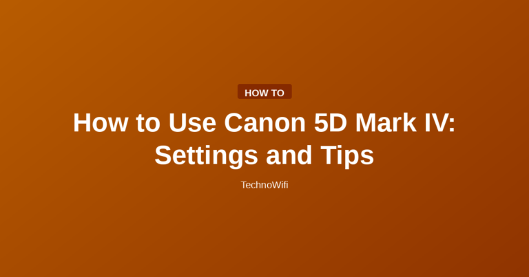 How to Use Canon 5D Mark IV: Settings and Tips