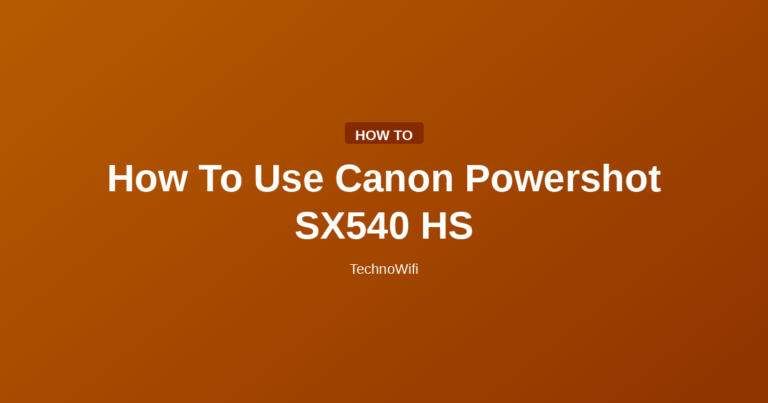How To Use Canon Powershot SX540 HS