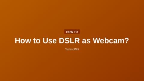 How to Use DSLR as Webcam?