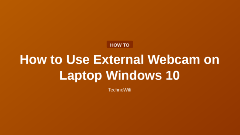 How to Use External Webcam on Laptop Windows 10