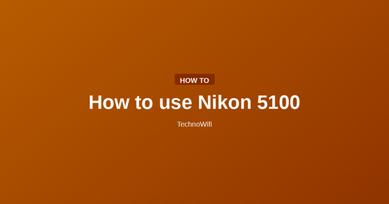 How to use Nikon 5100