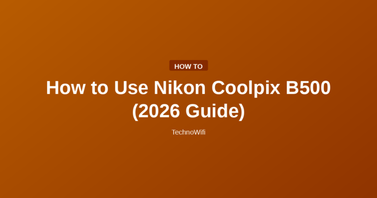 How to Use Nikon Coolpix B500 (2026 Guide)