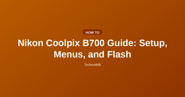 Nikon Coolpix B700 Guide: Setup, Menus, and Flash