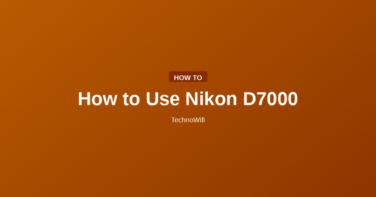 How to Use Nikon D7000