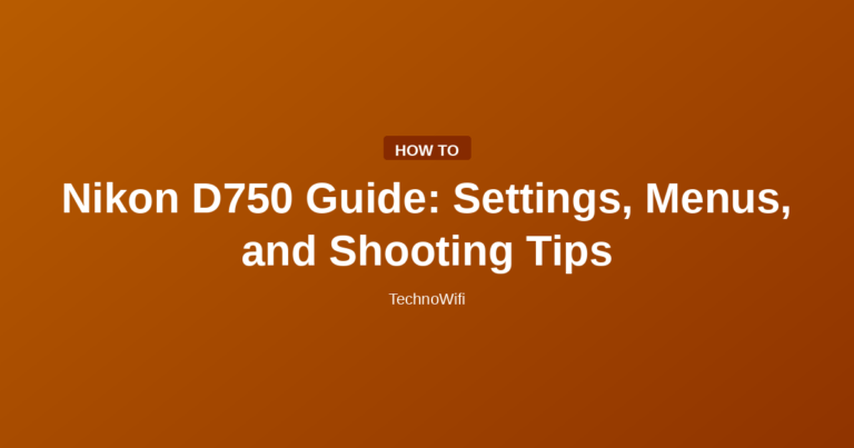 Nikon D750 Guide: Settings, Menus, and Shooting Tips