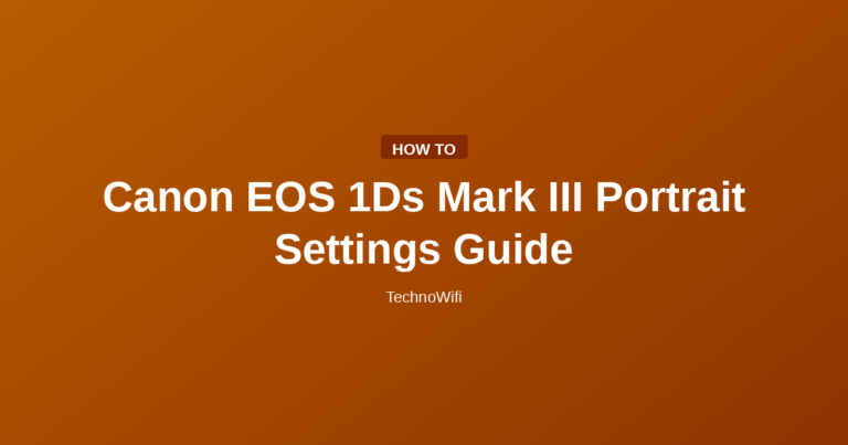 Canon EOS 1Ds Mark III Portrait Settings Guide