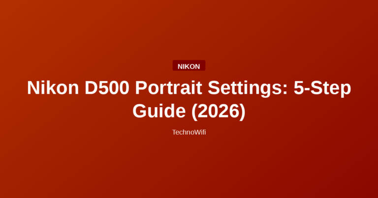 Nikon D500 Portrait Settings: 5-Step Guide (2026)