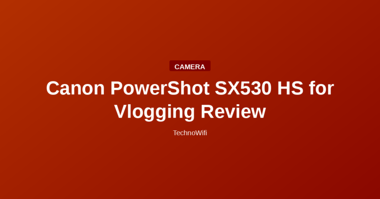 Canon PowerShot SX530 HS for Vlogging Review