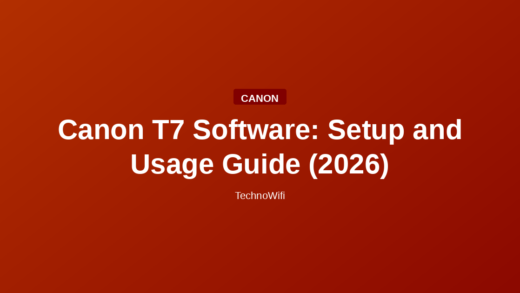 Canon T7 Software: Setup and Usage Guide (2026)