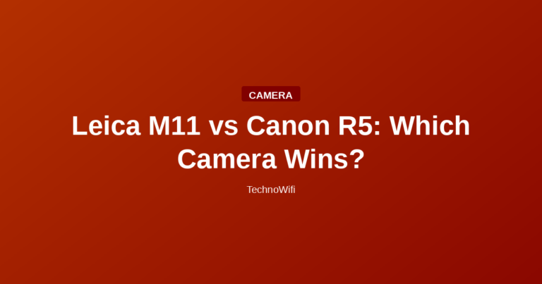 Leica M11 vs Canon R5: Which Camera Wins?