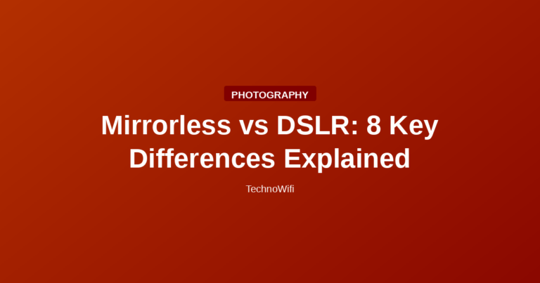 Mirrorless vs DSLR: 8 Key Differences Explained