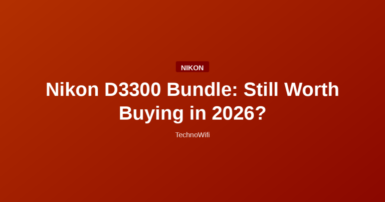 Nikon D3300 Bundle: Still Worth Buying in 2026?
