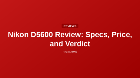 Nikon D5600 Review: Specs, Price, and Verdict