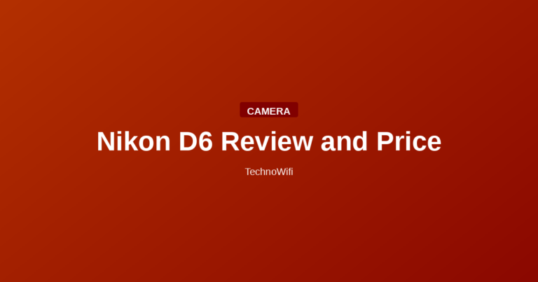 Nikon D6 Review and Price