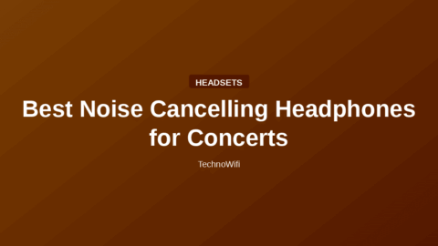 Best Noise Cancelling Headphones for Concerts