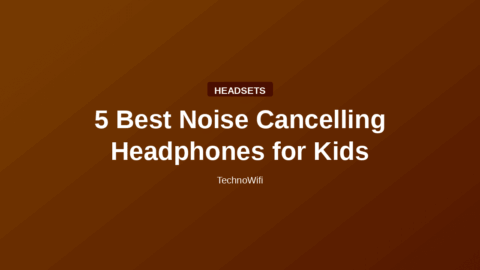 5 Best Noise Cancelling Headphones for Kids