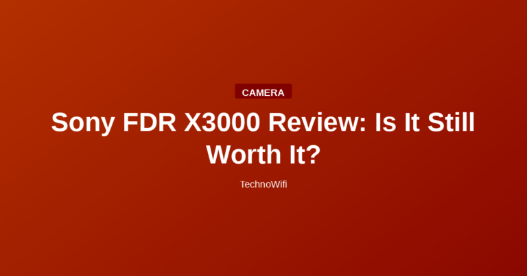 Sony FDR X3000 Review: Is It Still Worth It?
