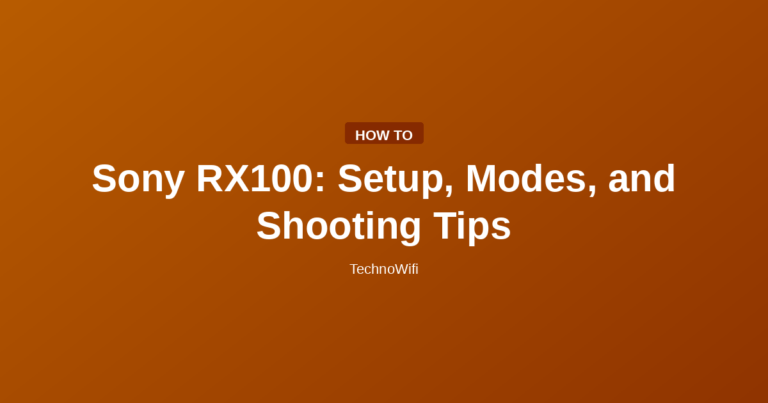 Sony RX100: Setup, Modes, and Shooting Tips