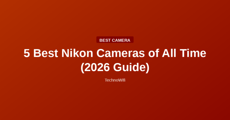 5 Best Nikon Cameras of All Time (2026 Guide)