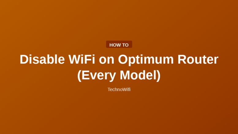 Disable WiFi on Optimum Router (Every Model)