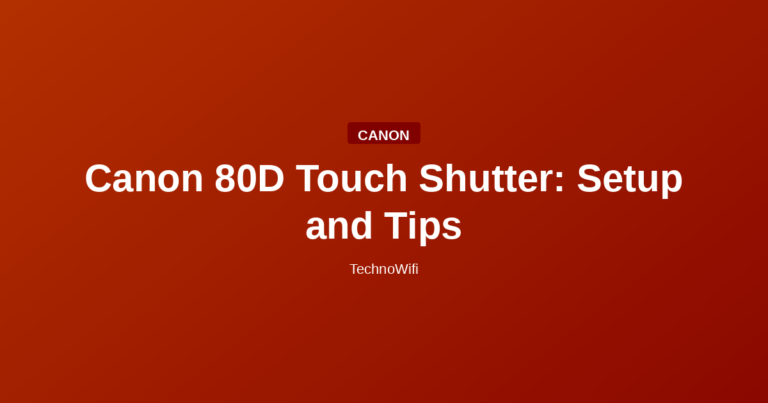 Canon 80D Touch Shutter: Setup and Tips