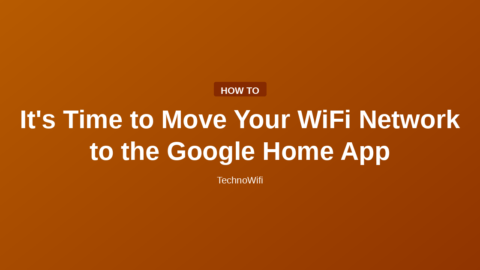 It's Time to Move Your WiFi Network to the Google Home App