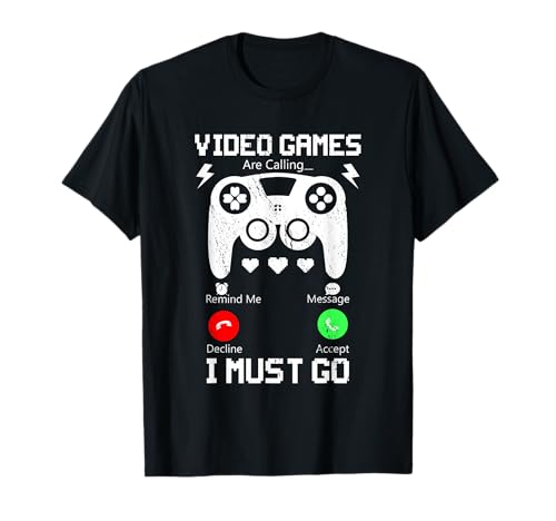 Video Games Are Calling And I Must Go Funny Console Gamer T-Shirt