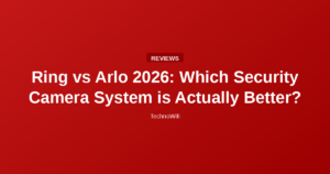 Ring vs Arlo 2026: Which Security Camera System is Actually Better?